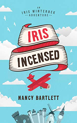 Iris Incensed: A non-stop, danger-filled, comic travel novel (Iris Winterbek Adventures Book 1)