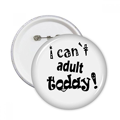 Badge bouton design adulte Aujourd'hui pour personnaliser un vêtement uni