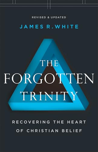 The Forgotten Trinity: Recovering the Heart of Christian Belief