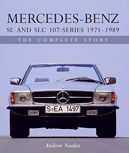 Mercedes-Benz SL and SLC 107-Series 1971-1989: The Complete Story (Crowood Autoclassics)