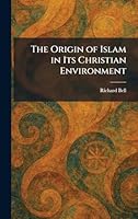 The Origin of Islam in Its Christian Environment 1025364996 Book Cover