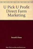 U Pick U Profit Direct Farm Marketing B000PWN5LO Book Cover