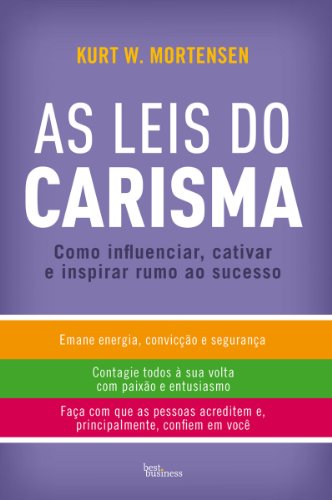 As Leis do Carisma: Como influenciar, cativar e inspirar rumo ao sucesso