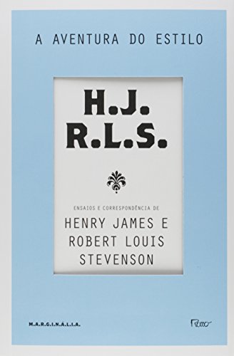 A aventura do estilo: Ensaios e correspondência de Henry James e Robert Louis Stevenson