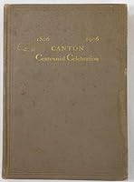 Celebration of the One Hundredth Anniversary of the Incorporation of the Town of Canton Connecticut, July 15, 16, 17, and 18, 1906 B006JEIXC8 Book Cover