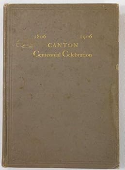 Celebration of the One Hundredth Anniversary of the Incorporation of the Town of Canton Connecticut, July 15, 16, 17, and 18, 1906