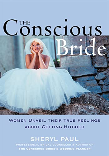 The Conscious Bride: Women Unveil Their True Feelings about Getting Hitched (Women Talk About)