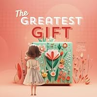 The Greatest Gift: A storybook for children to introduce and help them discover the Bible 1737996227 Book Cover