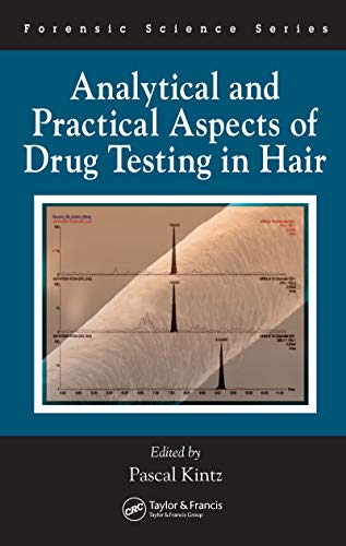 Analytical and Practical Aspects of Drug Testing in Hair (International Forensic Science and Investigation) (English Edition)