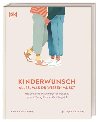 Kinderwunsch. Alles, was du wissen musst: Medizinische Fakten und psychologische Unterstützung für euer Familienglück. Von Behandlungsmethoden bis zu emotionalen Herausforderungen