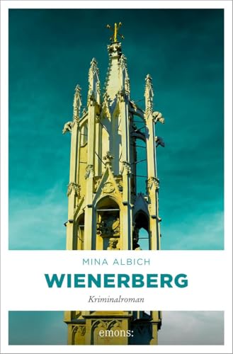 Wienerberg: Kriminalroman (Felix Grohsman, Nicky Witt und Joe Kettler)