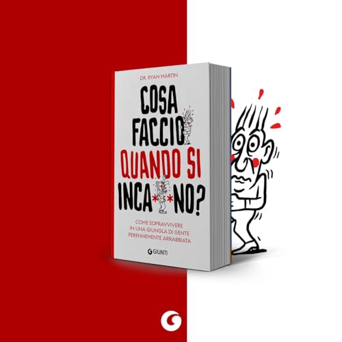 Cosa Faccio Quando Si Inca***No?: Come Sopravvivere In Una Giungla Di Gente Perennemente Arrabbiata - 4
