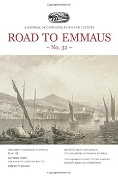 Road to Emmaus No. 32: A Journal of Orthodox Faith and Culture - Book #32 of the Road to Emmaus: A Journal of Orthodox Faith and Culture