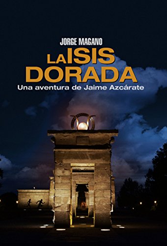 LA ISIS DORADA (Aventuras de Jaime Azcárate nº 1)