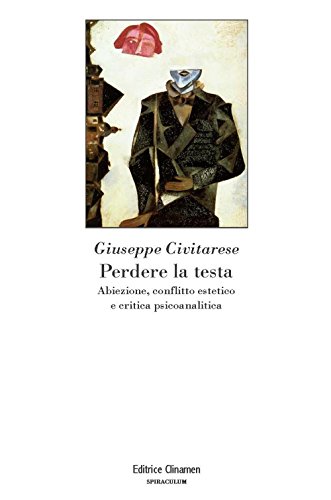 Perdere la testa. Abiezione, conflitto estetico e critica psicoanalitica (Spiraculum)