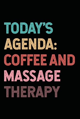 Todays Agenda Coffee And Massage Therapy: Blank Lined Massage Therapist Journal/Notebook