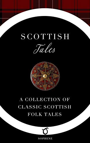 Scottish Tales: A Collection of Classic Scottish Folk Tales