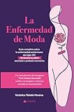 La Enfermedad de Moda: Guía completa sobre la enfermedad autoinmune del siglo XXI “El Síndrome ASIA” asociado a prótesis mamarias