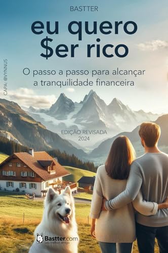 Eu Quero Ser Rico - 2024: Passo a passo para alcançar a Tranquilidade Financeira