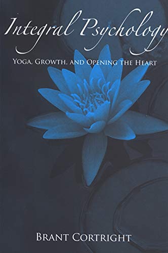 Integral Psychology: Yoga, Growth, and Opening the Heart (SUNY series in Transpersonal and Humanistic Psychology)
