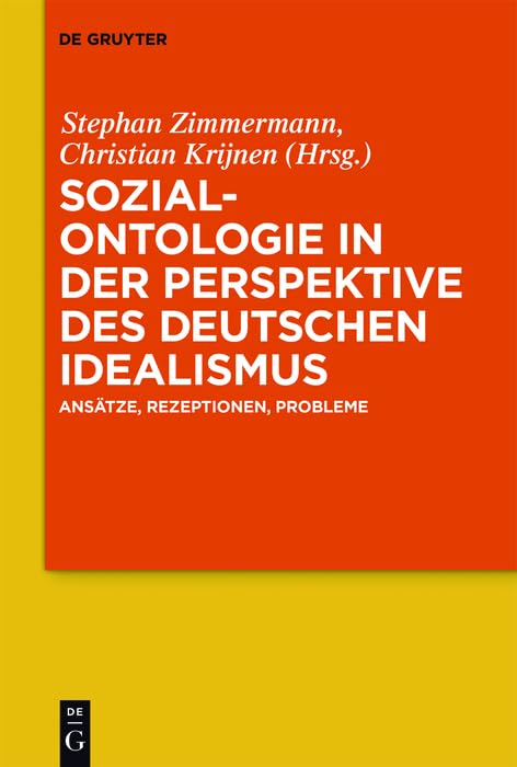 Sozialontologie in der Perspektive des deutschen Idealismus: Ansätze, Rezeptionen, Probleme (German Edition)