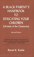 A Black Parent's Handbook to Educating Your Children (Outside of the Classroom) 0962936901 Book Cover