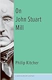 On John Stuart Mill (Core Knowledge) - Philip Kitcher 