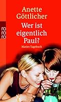 Wer ist eigentlich Paul? : Maries Tagebuch 349926580X Book Cover