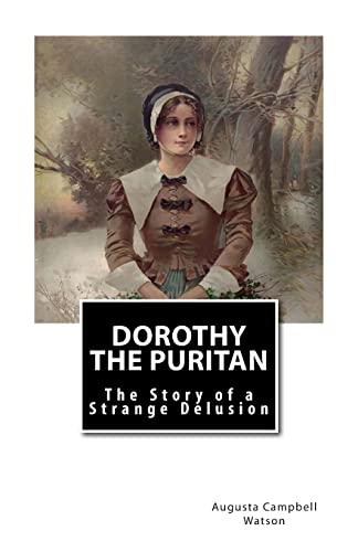 Dorothy the Puritan: The Story of a Strange Delusion