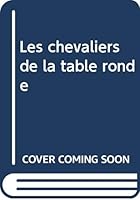 Les chevaliers de la table ronde 2878781228 Book Cover