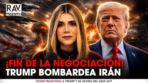 Trump BOMARDEA a Ir&aacute;n, Hegseth presiona a Cuba, Karmelo Anthony SENTENCIADO - RAV Noticias con Ver&oacute;nica Silveri - 06-10-26