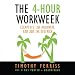 The 4-Hour Workweek: Escape 9-5, Live Anywhere, and Join the New Rich