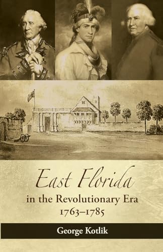 East Florida in the Revolutionary Era, 1763-1785