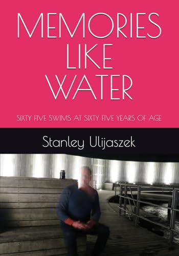 Memories Like Water: Sixty Five Swims At Sixty Five Years Of Age