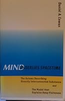 Mind Underlies Spacetime: The Axioms Describing Directly Interconnected Substance and the Model That Explains Away Finiteness 0915878100 Book Cover