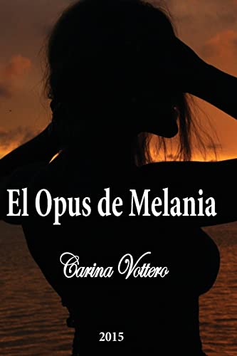 El opus de Melania [Spanish] 1515315096 Book Cover