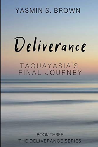 Deliverance: Taquayasia's Final Journey (The Deliverance Series)
