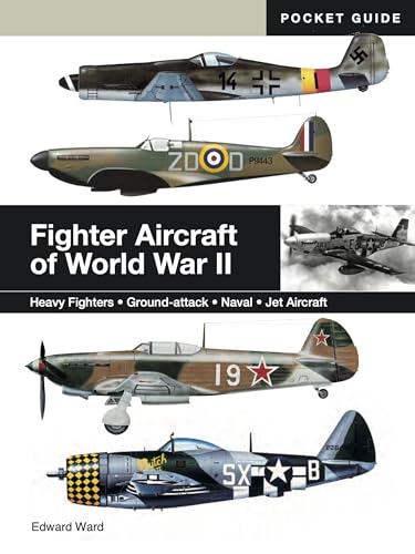 Fighter Aircraft of World War II: Heavy Fighters * Ground-attack * Naval * Jet Aircraft (Mini Encyclopedias)