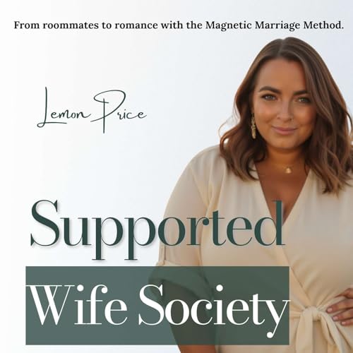 The Supported Wife Society with Lemon Price™ | Be pursued again, shut off the mental load, and end roommate mode with t