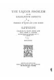 The Liquor Problem in Its Legislative Aspects