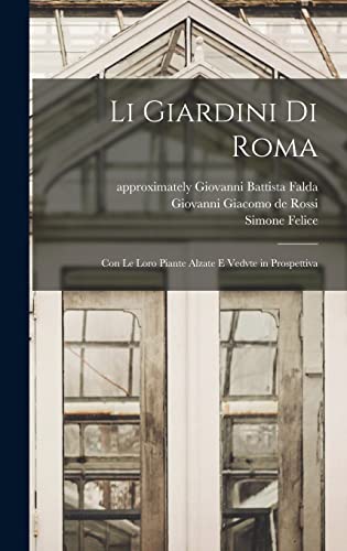 Li giardini di Roma: Con le loro piante alzate e vedvte in prospettiva (Italian Edition)