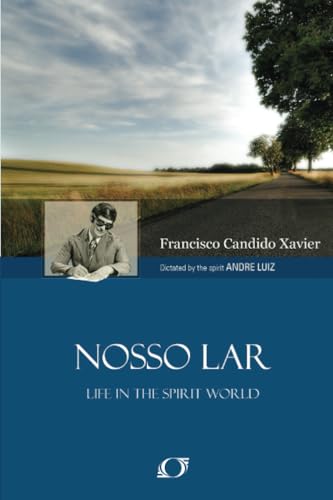 Nosso Lar: An Account of Life in a Spirit Colony in the World of Spiritis