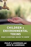 Children and Environmental Toxins: What Everyone Needs to Know®