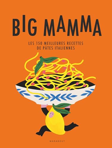 Big Mamma - Les 150 meilleures recettes de pâtes italiennes