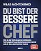 Produktbild Du bist der bessere Chef: Wie du die Werkzeuge der weltbesten Führungskräfte persönlich anwenden kannst und dir das Leben leichter machst