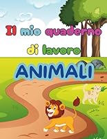Il mio quaderno di lavoro: animali (Italian Edition) B0F66WZ8PV Book Cover