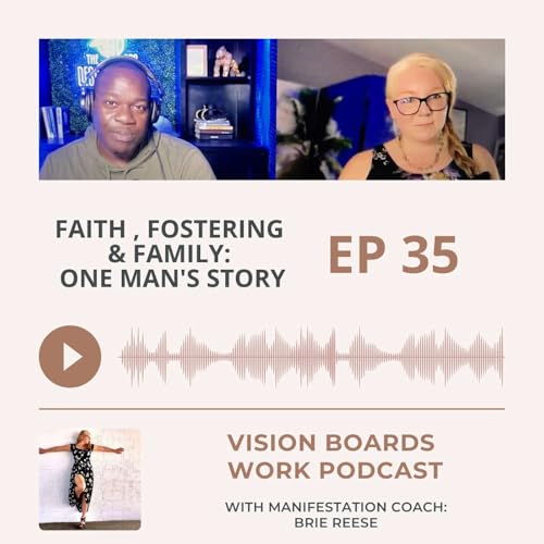 Episode 35: Faith , Fostering & Family: One Man's Story