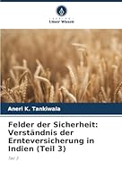 Felder der Sicherheit: Verständnis der Ernteversicherung in Indien (Teil 3): Teil 3 (German Edition) 6207834887 Book Cover