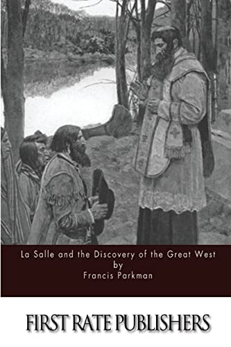 La Salle and the Discovery of the Great West 1514250659 Book Cover