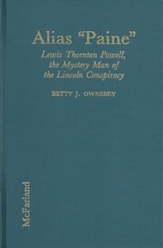 Hardcover Alias Paine: Lewis Thornton Powell, the Mystery Man of the Lincoln Conspiracy Book